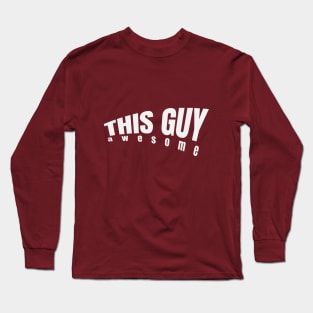 This guy awesome Long Sleeve T-Shirt